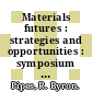 Materials futures : strategies and opportunities : symposium held October 18-19, 1988, Philadelphia, PA., U.S.A. /