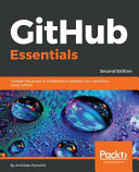 GitHub essentials : unleash the power of collaborative development workflows using GitHub [E-Book]