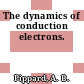 The dynamics of conduction electrons.