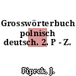 Grosswörterbuch polnisch deutsch. 2. P - Z.