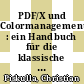 PDF/X und Colormanagement : ein Handbuch für die klassische und medienneutrale Druckdatenproduktion /