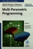 Multi-parametric programming 1 : Theory, algorithms, and applications /