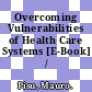 Overcoming Vulnerabilities of Health Care Systems [E-Book] /