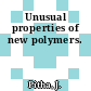 Unusual properties of new polymers.
