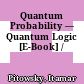 Quantum Probability — Quantum Logic [E-Book] /