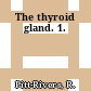 The thyroid gland. 1.
