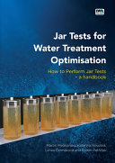 Jar Tests for Water Treatment Optimisation : How to Perform Jar Tests - a Handbook [E-Book]
