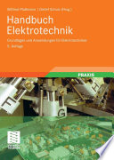 Handbuch Elektrotechnik [E-Book] : Grundlagen und Anwendungen für Elektrotechniker /