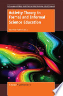Activity theory in formal and informal science education [E-Book] /