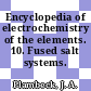 Encyclopedia of electrochemistry of the elements. 10. Fused salt systems.