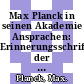 Max Planck in seinen Akademie Ansprachen: Erinnerungsschrift der Deutschen Akademie der Wissenschaften zu Berlin.