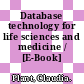 Database technology for life sciences and medicine / [E-Book]