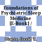 Foundations of Psychiatric Sleep Medicine [E-Book] /