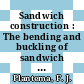 Sandwich construction : The bending and buckling of sandwich beams, plates, and shells.