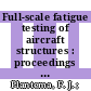 Full-scale fatigue testing of aircraft structures : proceedings of the symposium held in Amsterdam, 5th - 11th June 1959 /