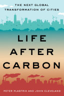 Life after carbon : the next global transformation of cities [E-Book] /