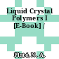 Liquid Crystal Polymers I [E-Book] /