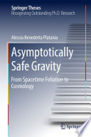 Asymptotically Safe Gravity [E-Book] : From Spacetime Foliation to Cosmology /