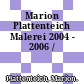 Marion Plattenteich Malerei 2004 - 2006 /