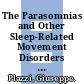 The Parasomnias and Other Sleep-Related Movement Disorders [E-Book] /