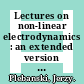 Lectures on non-linear electrodynamics : an extended version of lectures given at the Niels Bohr Institute and NORDITA, Copenhagen, in October 1968 /