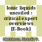 Ionic liquids uncoiled : critical expert overviews [E-Book] /