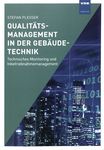 Qualitätsmanagement in der Gebäudetechnik : technisches Monitoring und Inbetriebnahmemanagement /
