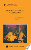 Multiwavelength Cosmology [E-Book] : Proceedings of the “Multiwavelength Cosmology” Conference, held on Mykonos Island, Greece, 17–20 June, 2003 /