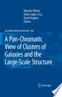 A Pan-Chromatic View of Clusters of Galaxies and the Large-Scale Structure [E-Book] /