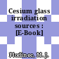 Cesium glass irradiation sources : [E-Book]