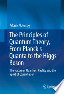 The Principles of Quantum Theory, From Planck's Quanta to the Higgs Boson [E-Book] : The Nature of Quantum Reality and the Spirit of Copenhagen /
