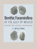 Benthic foraminifera of the Gulf of Mexico : distribution, ecology, paleoecology [E-Book] /