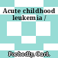 Acute childhood leukemia /