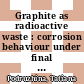 Graphite as radioactive waste : corrosion behaviour under final repository conditions and thermal treatment [E-Book] /