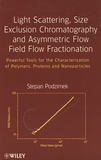 Light scattering, size exclusion chromatography and asymmetric flow field flow fractionation : powerful tools for the characterization of polymers, proteins and nanoparticles /