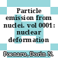 Particle emission from nuclei. vol 0001: nuclear deformation energy.
