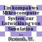 Ein kompaktes Mikrocomputer System zur Entwicklung von Simulation von mikroprozessor Steuerungen.