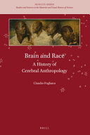 Brain and race : a history of cerebral anthropology [E-Book] /
