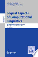 Logical Aspects of Computational Linguistics [E-Book] : 6th International Conference, LACL 2011, Montpellier, France, June 29 – July 1, 2011. Proceedings /