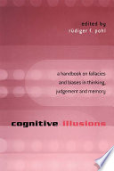 Cognitive illusions : a handbook on fallacies and biases in thinking, judgement, and memory /