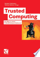 Trusted Computing [E-Book] : Ein Weg zu neuen IT-Sicherheitsarchitekturen /