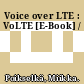Voice over LTE : VoLTE [E-Book] /