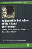 Radionuclide behaviour in the natural environment : science, implications and lessons for the nuclear industry /