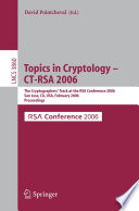 Topics in Cryptology -- CT-RSA 2006 [E-Book] / The Cryptographers' Track at the RSA Conference 2006, San Jose, CA, USA, February 13-17, 2005, Proceedings