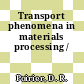 Transport phenomena in materials processing /