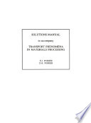 Solutions Manual To accompany Transport Phenomena in Materials Processing [E-Book] /