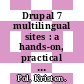 Drupal 7 multilingual sites : a hands-on, practical guide for configuring your Drupal 7 website to handle all languages for your site users [E-Book] /