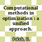 Computational methods in optimization : a unified approach.