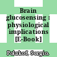 Brain glucosensing : physiological implications [E-Book] /