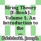 String Theory [E-Book]. Volume 1. An Introduction to the Bosonic String /